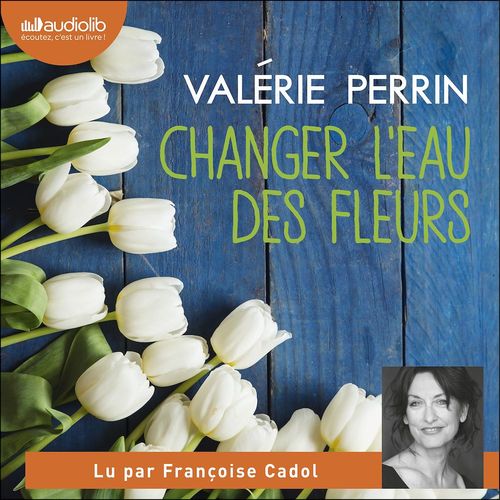 Couverture audiobook de Changer l'eau des fleurs, de Valérie Perrin