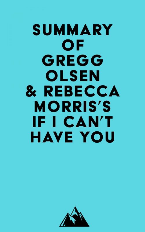 Couverture ebook de Summary of Gregg Olsen & Rebecca Morris'sIf I Can't Have You, de Everest Media