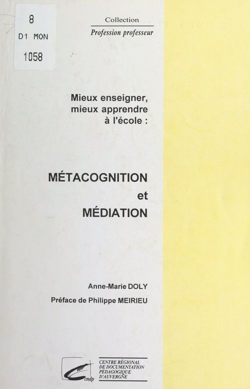 Couverture ebook de Mieux enseigner, mieux apprendre à l'école : métacognition et médiation, de Anne-Marie Doly