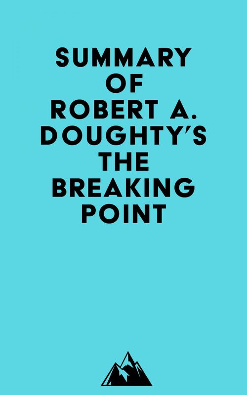 Couverture ebook de Summary of Robert A. Doughty's The Breaking Point, de Everest Media
