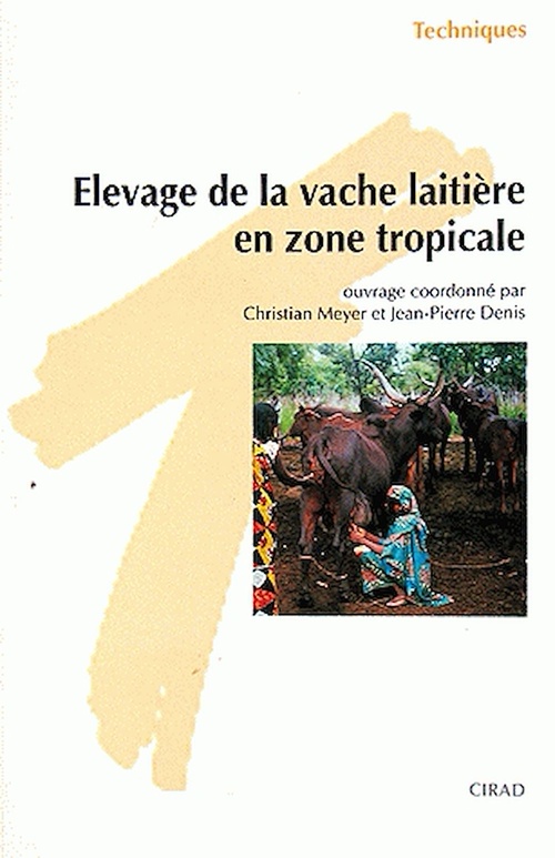 ebook cover of Élevage de la vache laitière en zone tropicale, by J-P Denis, C Meyer