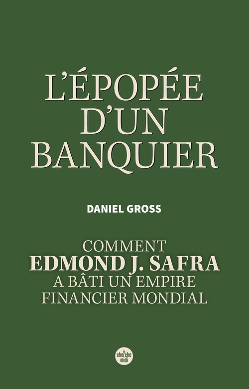 Couverture ebook de L'Épopée d'un banquier. Comment Edmond J. Safra a bâti un empire financier mondial, de Daniel Gross