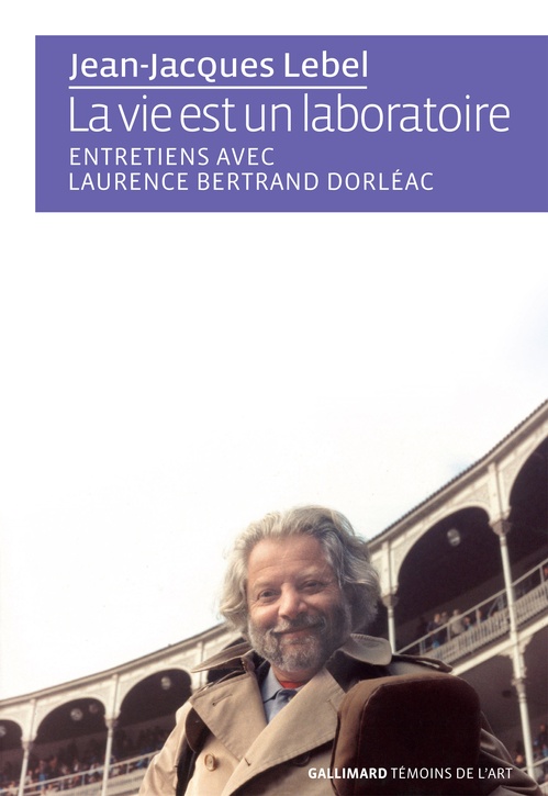 ebook cover of La vie est un laboratoire - Entretiens avec Laurence Bertrand Dorléac, by Laurence Bertrand Dorléac, Jean-Jacques Lebel