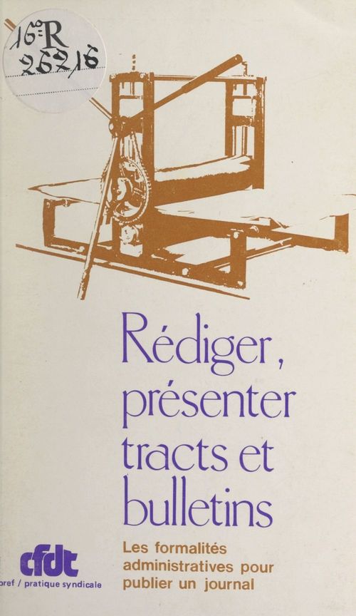 Couverture ebook de Rédiger, présenter tracts et bulletins, de Confederation Francaise Democratique Du