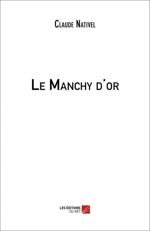 Couverture ebook de Le Manchy d'or, de Claude Nativel