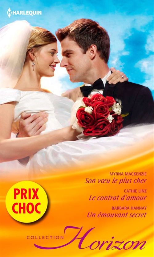 Couverture ebook de Son voeu le plus cher - Le contrat d'amour - Un émouvant secret, de Barbara Hannay, Cathie Linz, Myrna Mackenzie