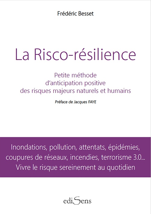 Couverture ebook de La Risco-Résilience : Petite méthode d'anticipation positive des risques majeurs naturels et humains, de Frédéric Besset