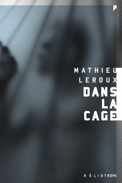 Couverture ebook de Dans la cage, de Leroux Mathieu
