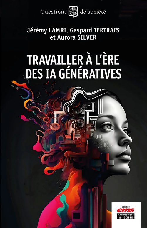 ebook cover of Travailler à l'ère des IA génératives, by Jérémy Lamri, Aurora Silver, Gaspard Tertrais