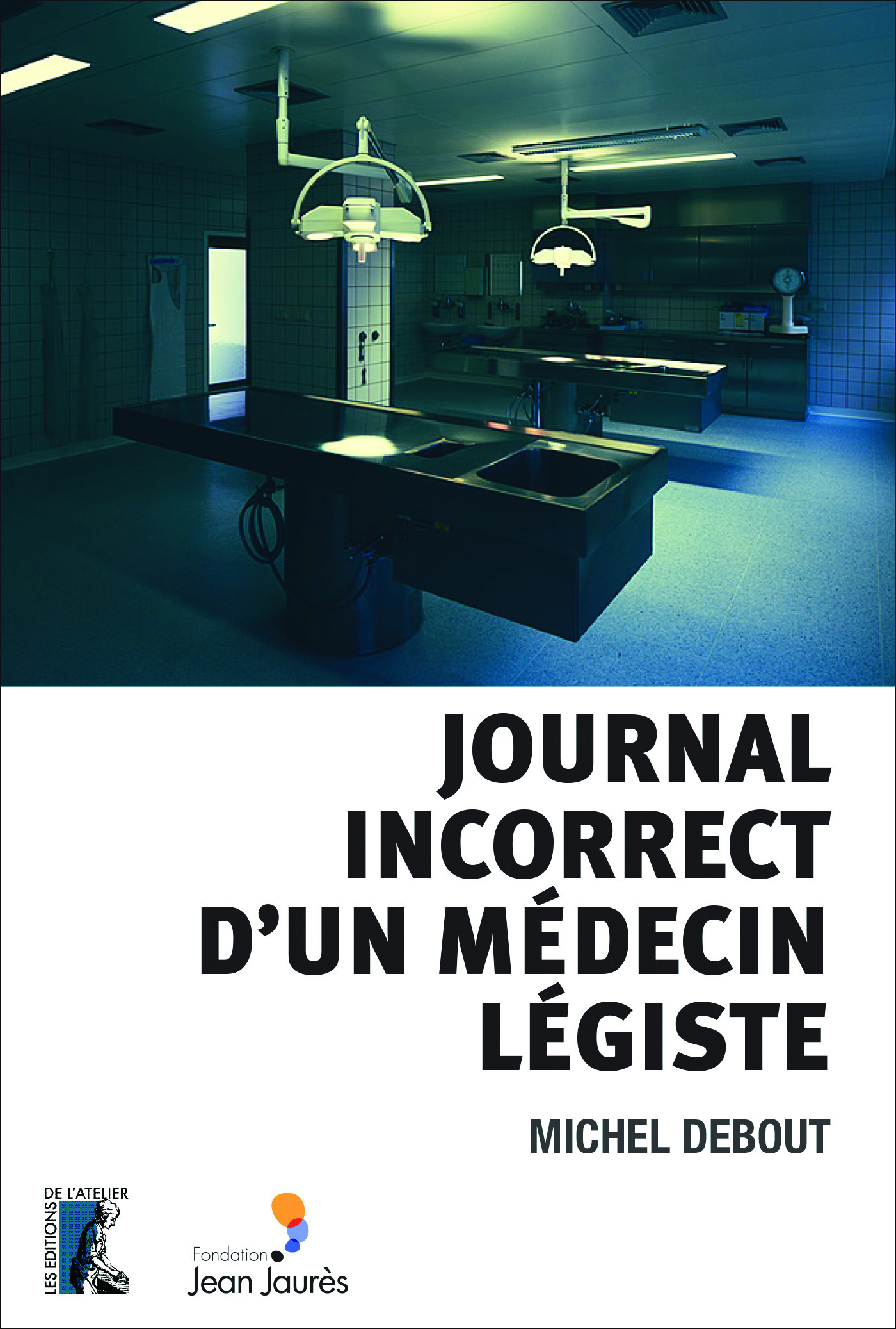 Couverture ebook de Journal incorrect d'un médecin légiste, de Michel Debout