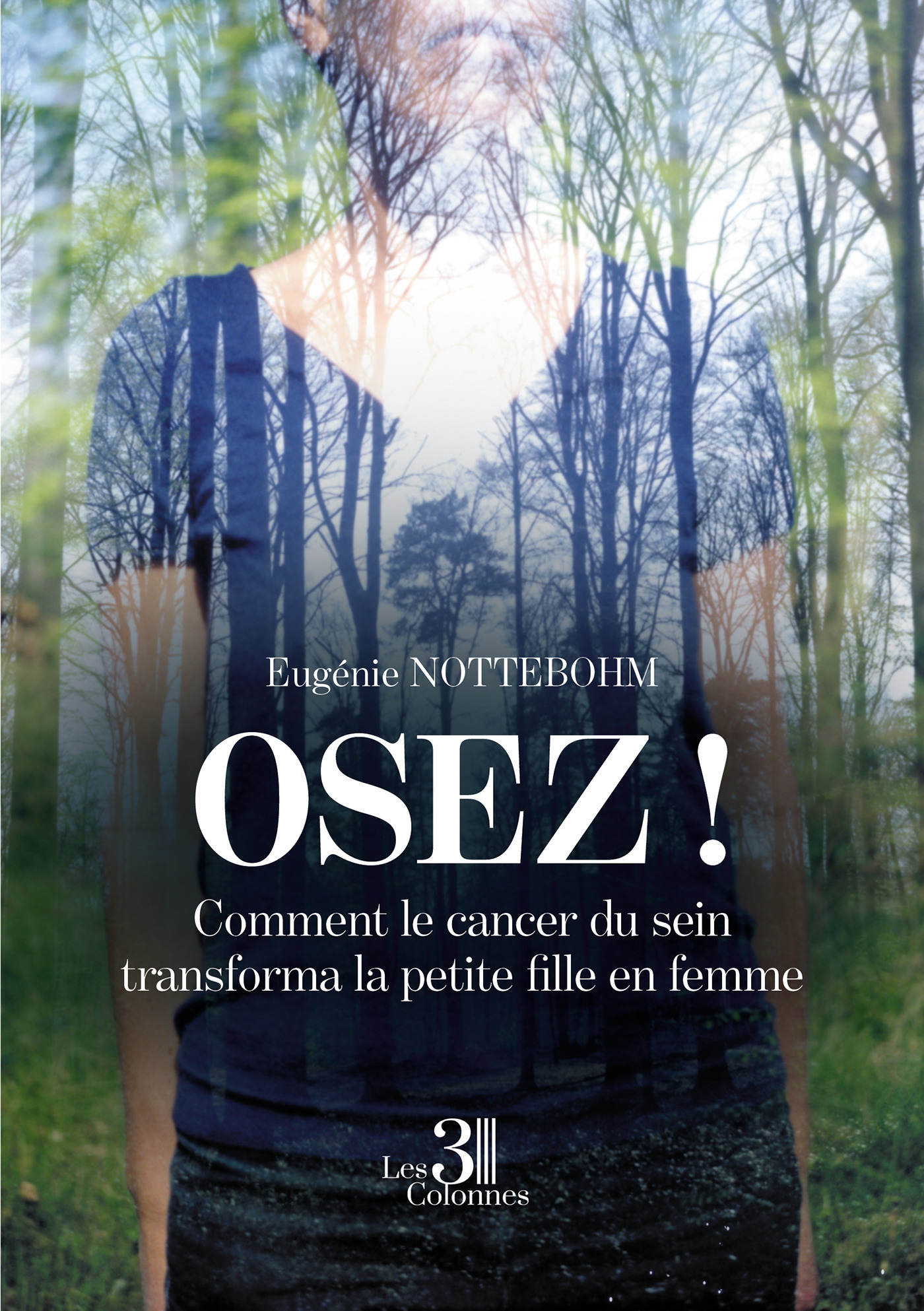 Couverture ebook de Osez! Comment le cancer du sein transforma la petite fille en femme, de Eugénie Nottebohm