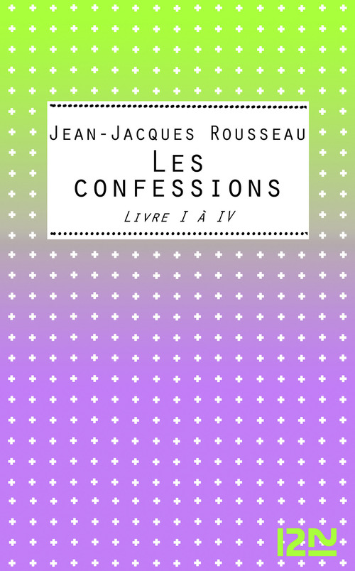 ebook cover of Les confessions Livres I-IV, by Jean-Jacques Rousseau
