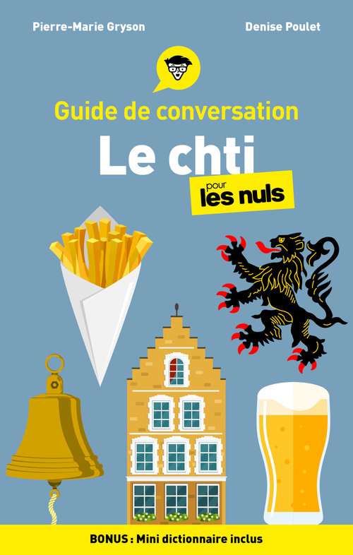 ebook cover of Guide de conversation - Le chti pour les Nuls, 3e, by Pierre-Marie Gryson, Denise Poulet