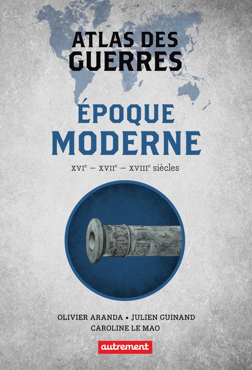 ebook cover of Atlas des guerres à l´époque moderne, by Olivier Aranda, Julien Guinand, Caroline Le Mao