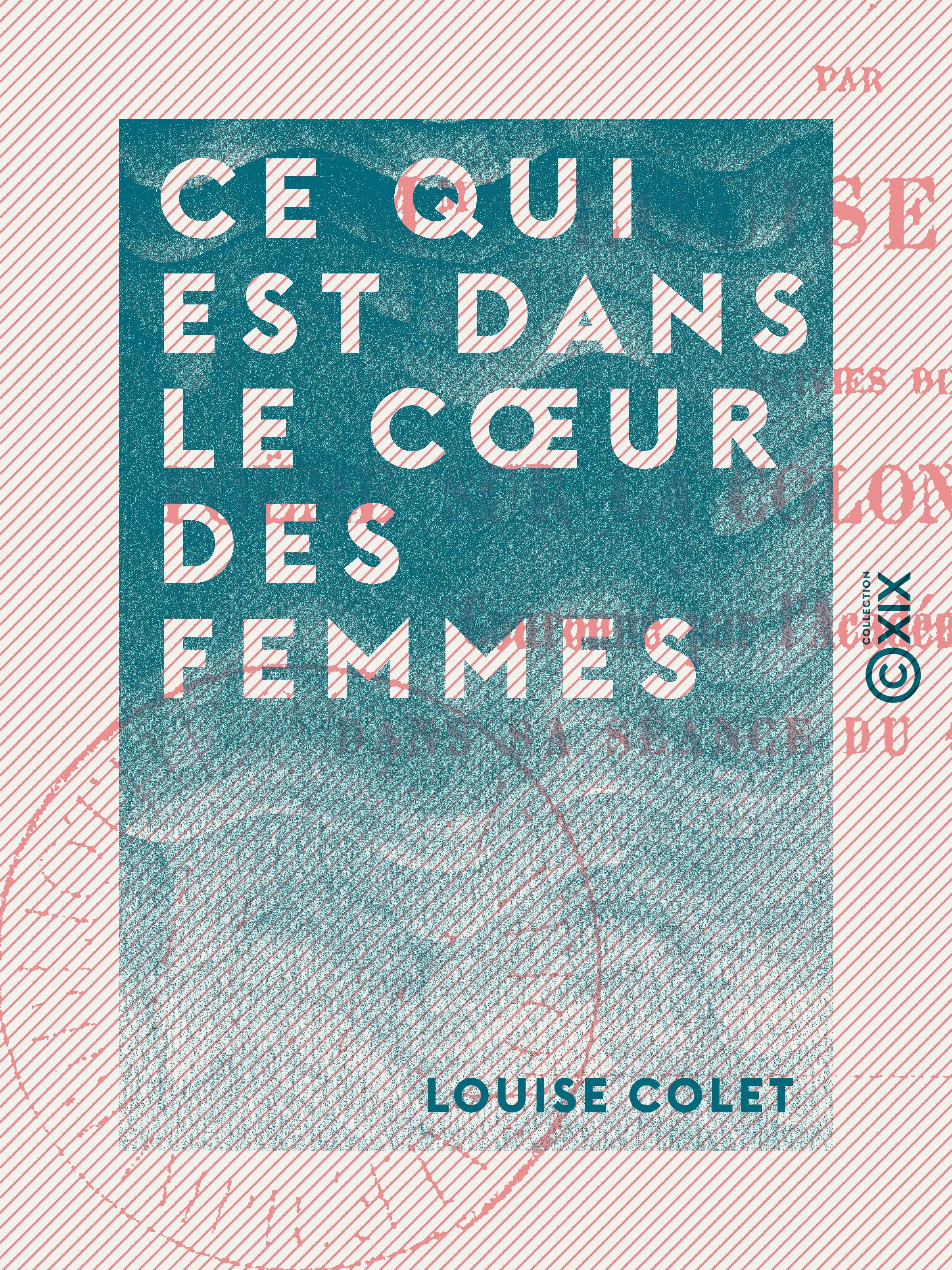 ebook cover of Ce qui est dans le coeur des femmes, by Louise Colet