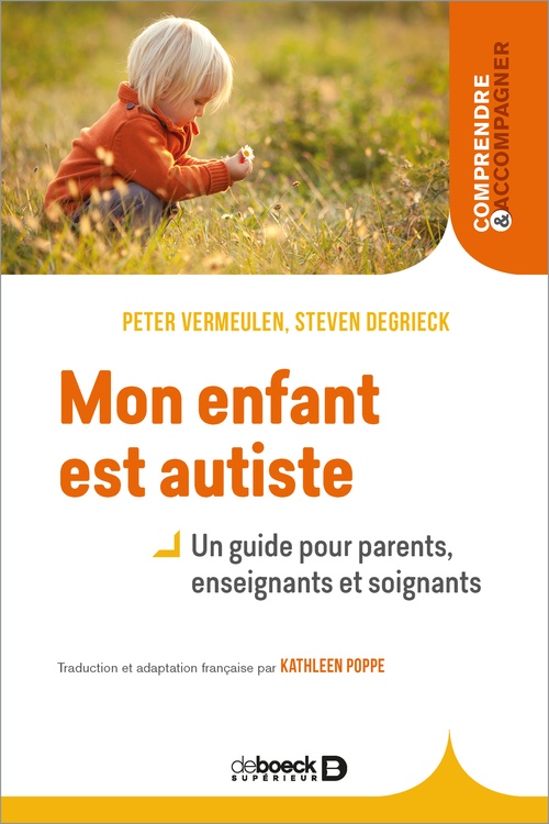Couverture ebook de Mon enfant est autiste - Un guide pour parents, enseignants et soignants, de Peter Vermeulen, Steven Degrieck