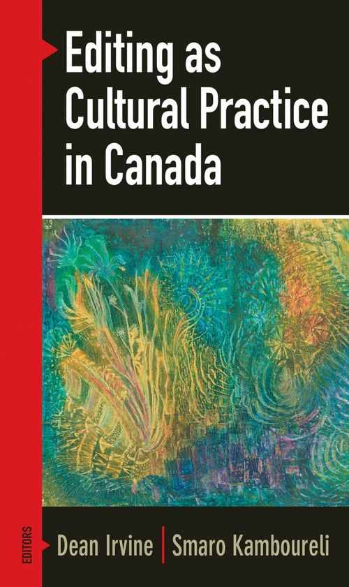 Couverture ebook de Editing as Cultural Practice in Canada, de Dean Irvine, Smaro Kamboureli