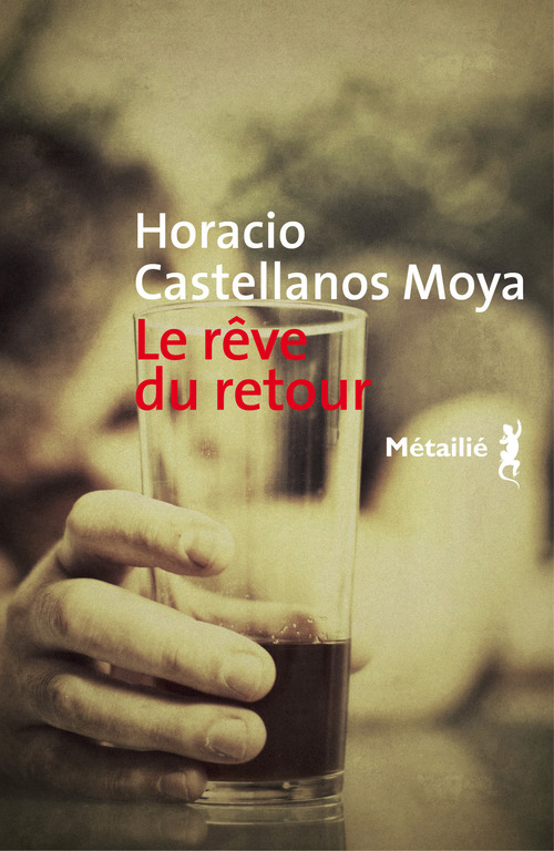 Couverture ebook de Le rêve du retour, de Horacio Castellanos moya