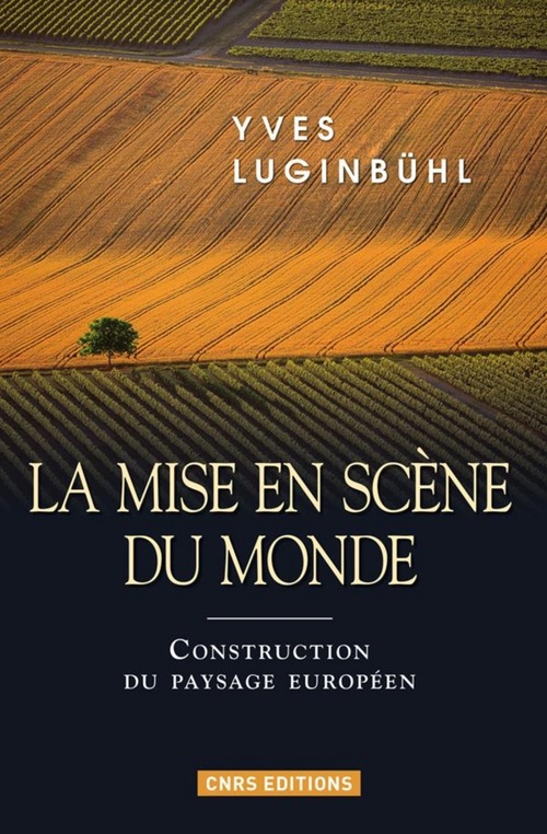 ebook cover of La Mise en scène du monde. Construction du paysage européen, by Yves Luginbulhl