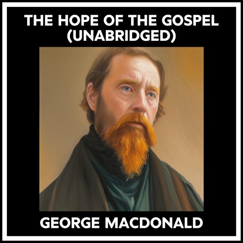 audiobook cover of The Hope Of The Gospel (Unabridged), by George MACDONALD