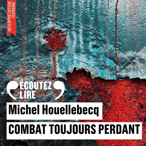 Couverture audiobook de Combat toujours perdant, de Michel Houellebecq