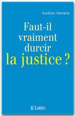 ebook cover of Faut-il durcir la justice ?, by Aurélien Hamelle