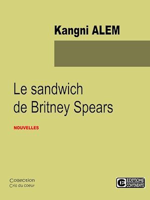 Couverture ebook de Le sandwich de Britney Spears, de Kangni Alem