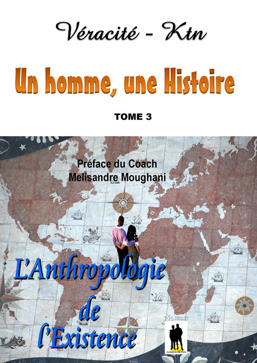 ebook cover of Un homme, une histoire Tome 3 : Anthropologie de l´existence, by Veracite-Ktn