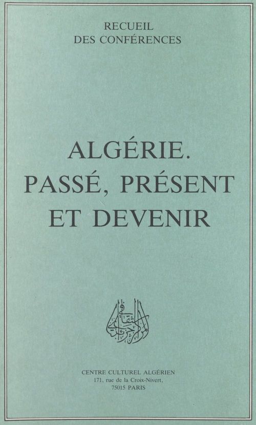 ebook cover of Algérie : passé, présent et devenir, by A. Merad, A. Se, Kassim Nait Belkacem, L. Aslaoui, M. Arkoun, M. Boucebci, M. Ladjali, Mounir Bouchenaki, R. Ainad Tabet