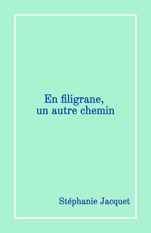 Couverture ebook de En filigrane, un autre chemin, de Stephanie Jacquet