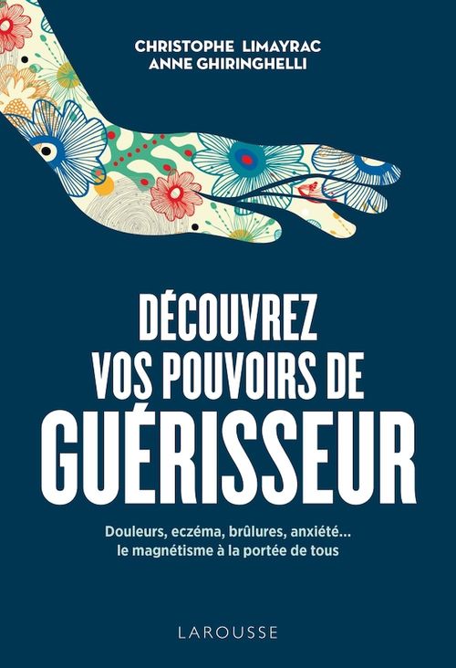 Couverture ebook de Découvrez vos pouvoirs de guérisseur, de Anne Ghiringhelli, Christophe Limayrac