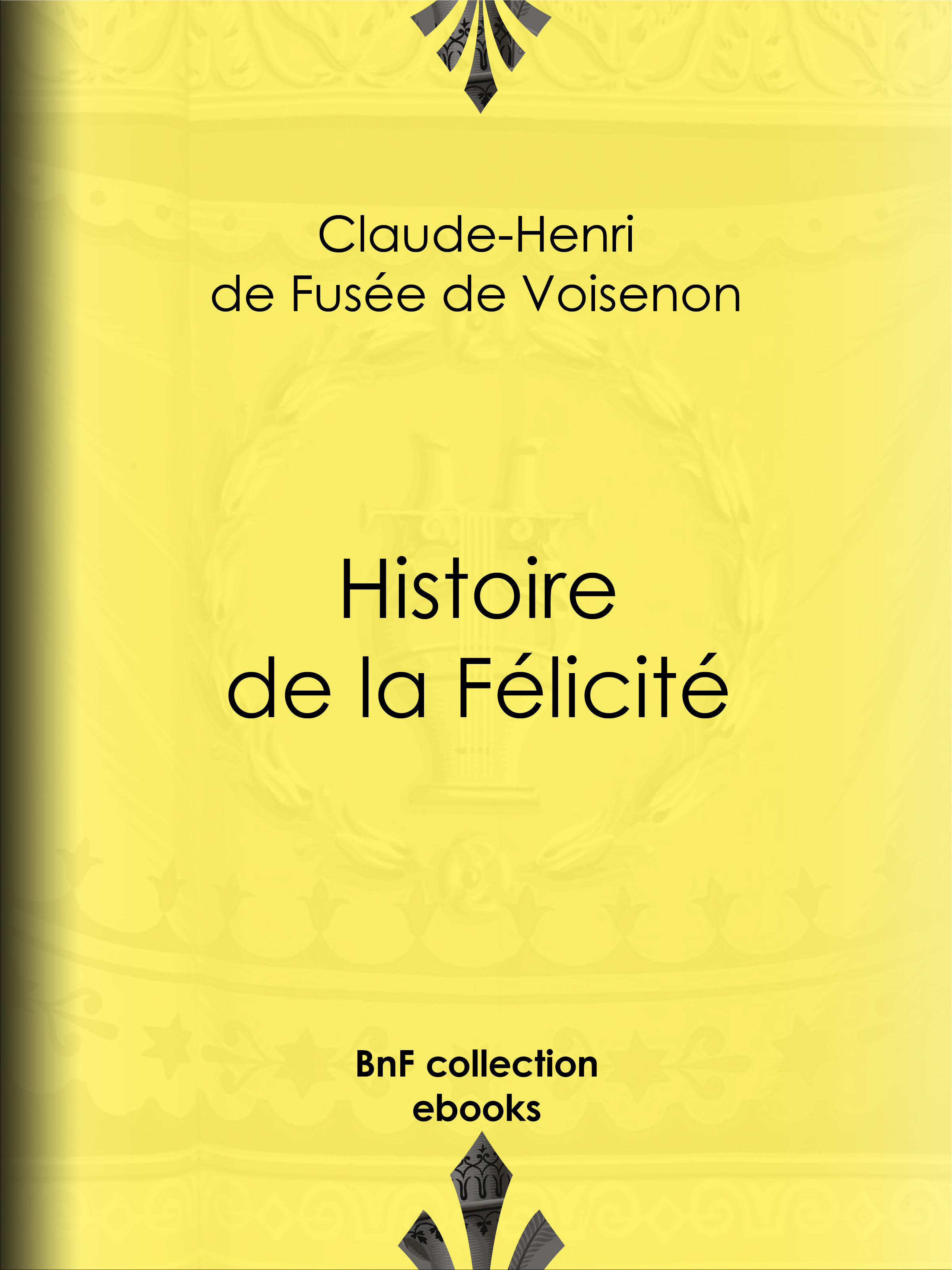 Couverture ebook de Histoire de la Félicité, de Claude-Henri De Fusee De Voisenon