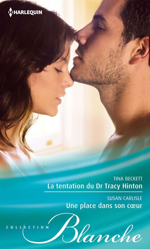 Couverture ebook de La tentation du Dr Tracy Hinton - Une place dans son coeur, de Tina Beckett, Susan Carlisle