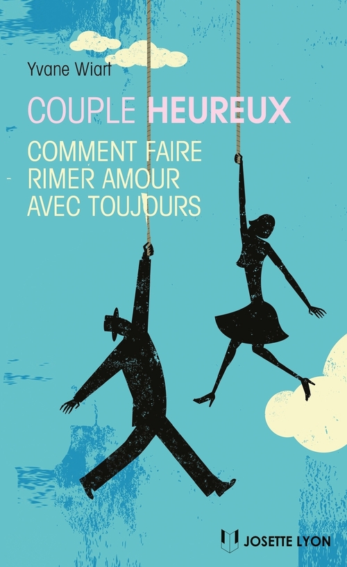 Couverture ebook de Couple heureux : Comment faire rimer amour avec toujours, de Yvane Wiart