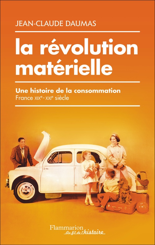 Couverture ebook de La révolution matérielle. Une histoire de la consommation (France, XIXe-XXIe siècle), de Jean-claude Daumas