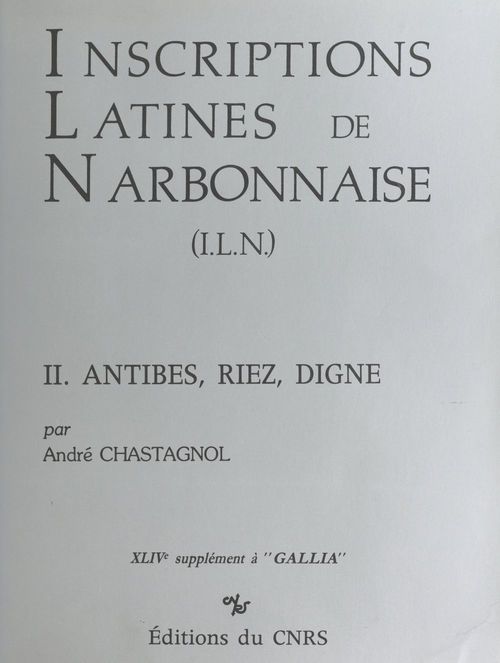 Couverture ebook de Inscriptions latines de Narbonnaise (2) : Antibes, Riez, Digne, de A Chastagnol