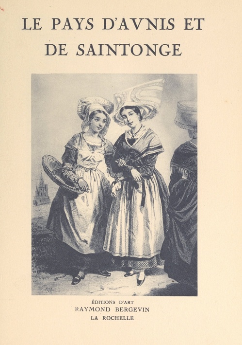 ebook cover of Le pays d'Aunis et de Saintonge, by Francois De Vaux De Foletier, Hector Talvart, Raymond Bourriau