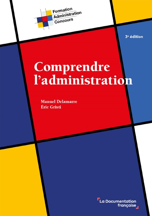 ebook cover of Comprendre l'administration, 3e édition, by Manuel Delamarre, Eric Gristi