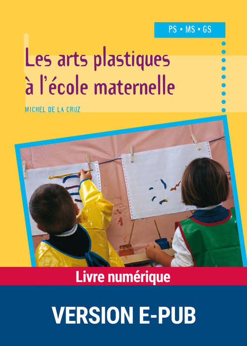 Couverture ebook de EPUB Arts plastiques à l'école maternelle, de Michel de La cruz