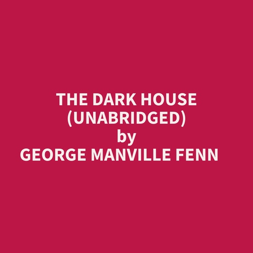 Couverture audiobook de The Dark House (Unabridged), de George Manville Fenn