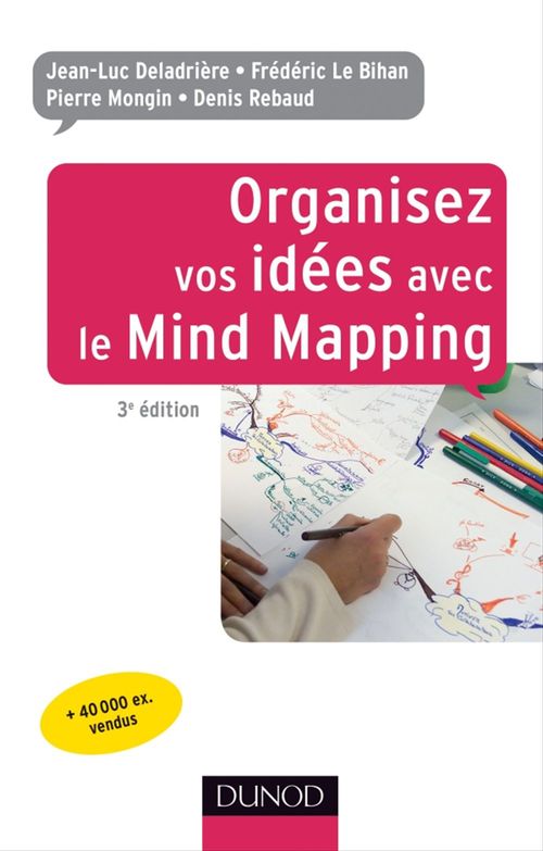 ebook cover of Organisez vos idées avec le Mind Mapping - 3e édition, by Jean-luc Deladrière, Frédéric Le bihan, Pierre Mongin, Denis Rebaud