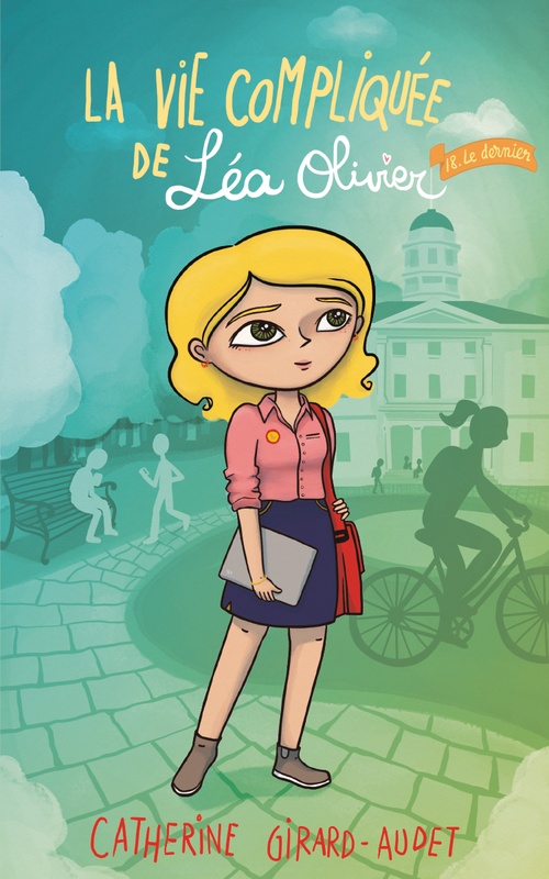 Couverture ebook de La vie compliquée de Léa Olivier, 18 - Le dernier, de Catherine Girard-Audet