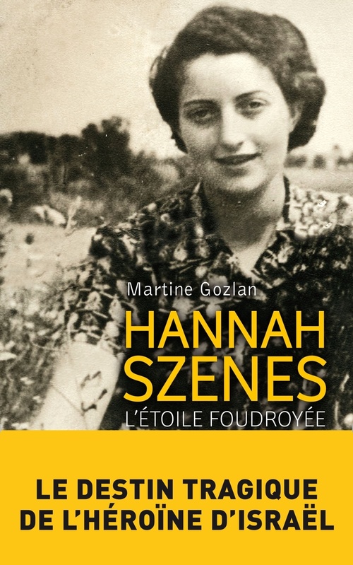 Couverture ebook de Hannah Szenes - L'étoile foudroyée, de Martine Gozlan