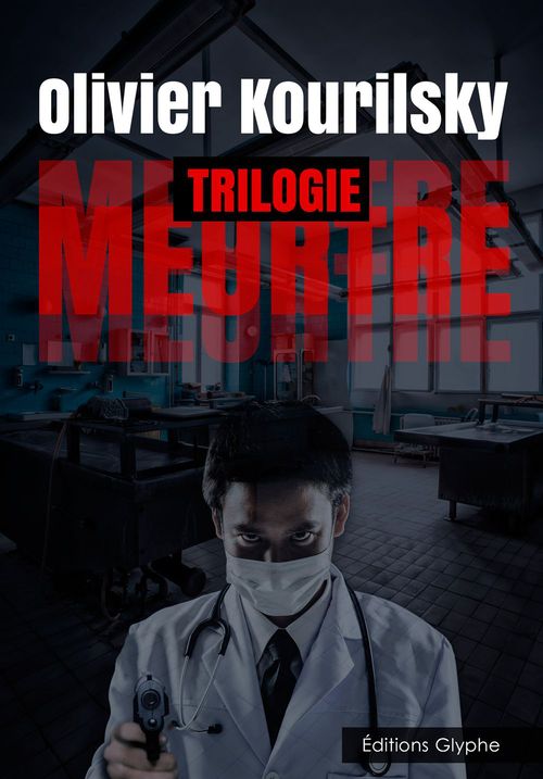 Couverture ebook de Meurtre, la trilogie, de Olivier Kourilsky