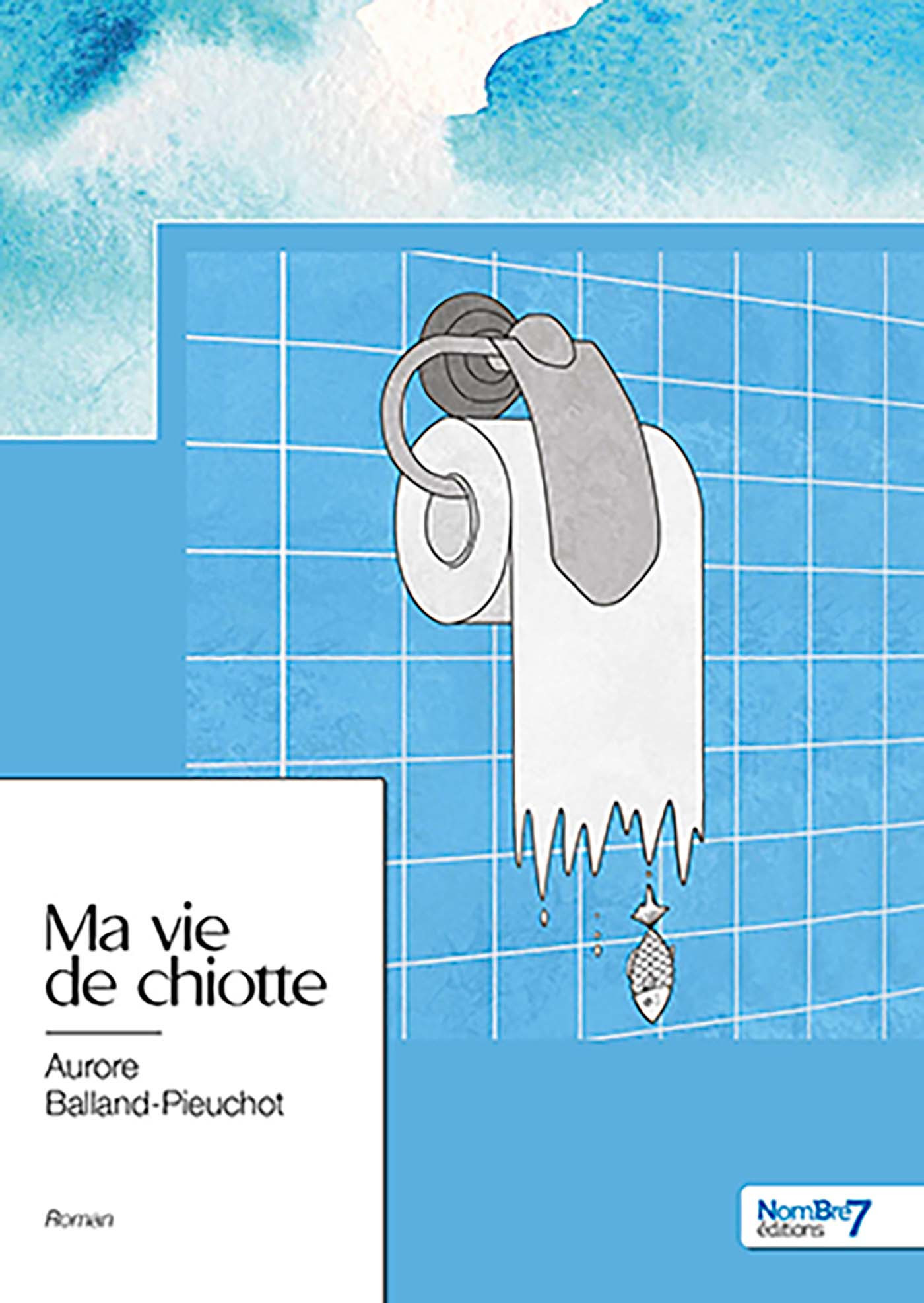 ebook cover of Ma vie de chiotte, by Aurore Balland-Pieuchot
