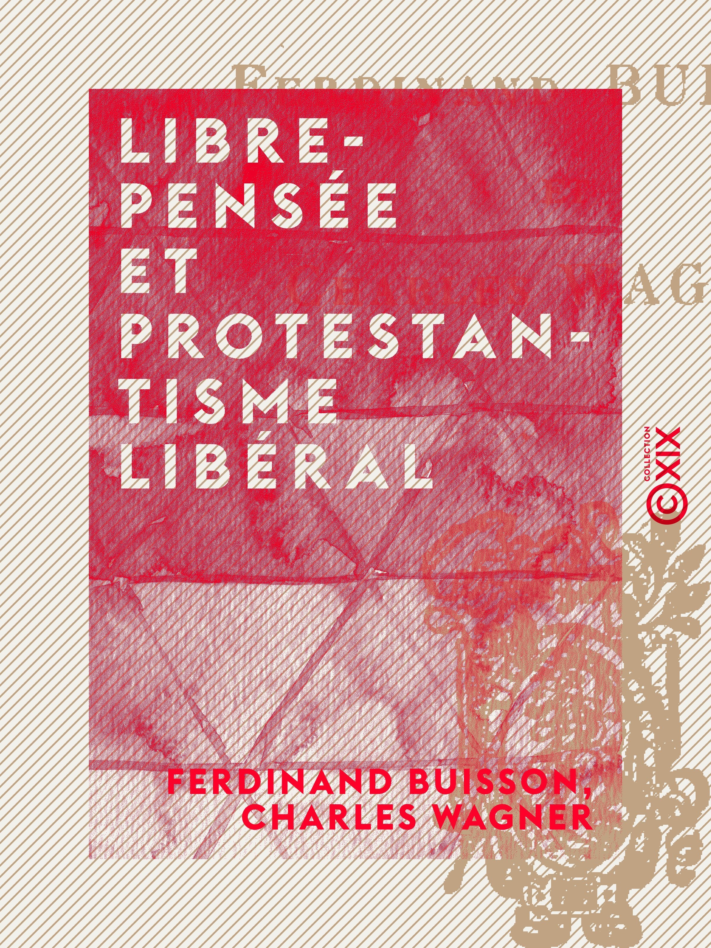 Couverture ebook de Libre-Pensée et Protestantisme libéral, de Charles Wagner, Ferdinand Buisson