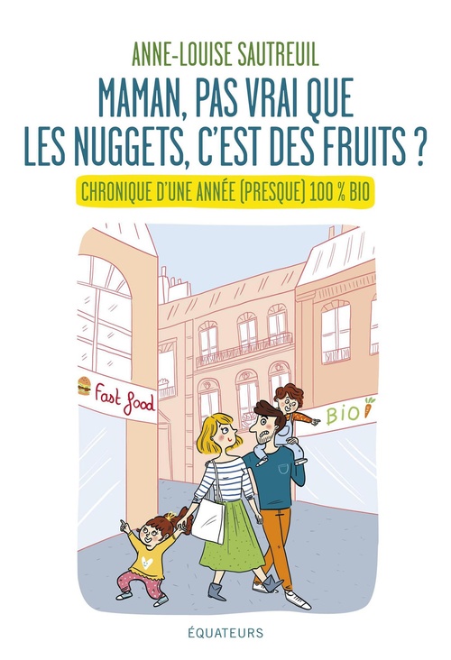 Couverture ebook de Maman, pas vrai que les nuggets, c'est des fruits ? - Chronique d'une année (presque) 100% bio, de Anne-Louise Sautreuil