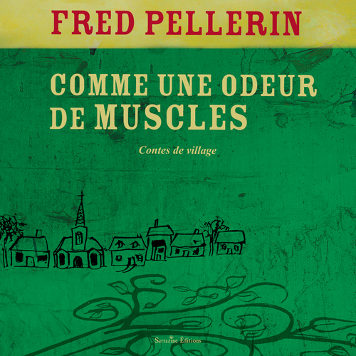 audiobook cover of Comme une odeur de muscles, by Fred Pellerin