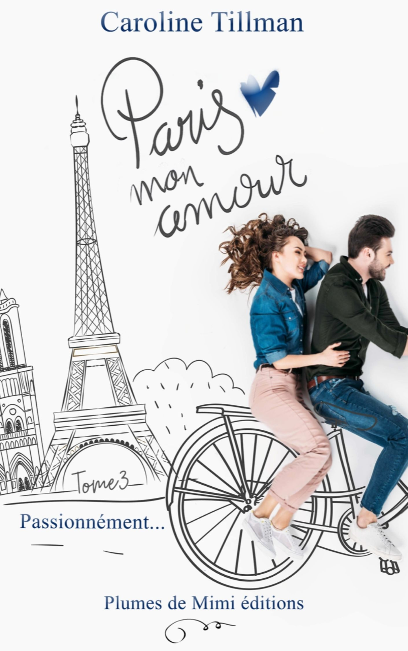 Couverture ebook de Paris, mon amour - Tome 3 : Passionnément, de Caroline Tillman