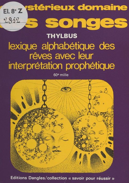 Couverture ebook de Le Mystérieux domaine des songes : Lexique alphabétique des rêves et leur interprétation prophétique, de Thylbus